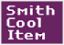 Smith's Cool Item